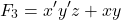 \[ F_3 = x^{\prime} y^{\prime} z + x y \]