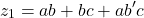 \[z_1 = ab + bc + a b^{\prime} c\]