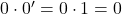 Rendered by QuickLaTeX.com 0 \cdot 0^{\prime} = 0 \cdot 1 = 0