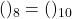 Rendered by QuickLaTeX.com ( )_{8} = ( )_{10}