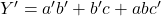 Rendered by QuickLaTeX.com Y^\prime = a^\prime b^\prime + b^\prime c + a b c^\prime