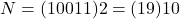 Rendered by QuickLaTeX.com N = (10011)2 = (19)10