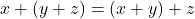 Rendered by QuickLaTeX.com x + (y + z) = (x + y ) + z