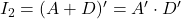 Rendered by QuickLaTeX.com I_2 = (A + D)^\prime = A^\prime \cdot D^\prime