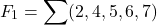 \[F_1 = \sum (2, 4, 5, 6, 7)\]