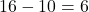 Rendered by QuickLaTeX.com 16 - 10 = 6