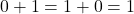 Rendered by QuickLaTeX.com 0 + 1 = 1 + 0 = 1