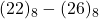 Rendered by QuickLaTeX.com (22)_{8} - (26)_{8}