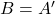 Rendered by QuickLaTeX.com B = A^\prime