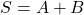 Rendered by QuickLaTeX.com S = A + B