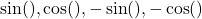 Rendered by QuickLaTeX.com \sin(), \cos(), -\sin(), -\cos()