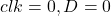 Rendered by QuickLaTeX.com clk = 0, D=0