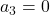 Rendered by QuickLaTeX.com a_3 = 0