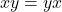 Rendered by QuickLaTeX.com xy = yx