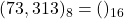 Rendered by QuickLaTeX.com (73,313)_{8} = ( )_{16}