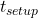 Rendered by QuickLaTeX.com t_{setup}