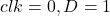 Rendered by QuickLaTeX.com clk =0, D = 1