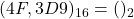 Rendered by QuickLaTeX.com (4F,3D9)_{16} = ( )_{2}