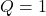 Rendered by QuickLaTeX.com Q = 1