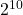 Rendered by QuickLaTeX.com 2^{10}