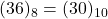 Rendered by QuickLaTeX.com (36)_{8} = (30)_{10}