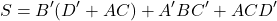 \[ S = B^{\prime} (D^{\prime}+ AC) + A^{\prime}BC^{\prime} + ACD^{\prime} \]