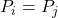 Rendered by QuickLaTeX.com P_i = P_j