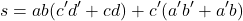 \[ s = a b ( c^{\prime} d^{\prime} + c d) + c^{\prime}(a^{\prime} b^{\prime} + a^{\prime} b) \]