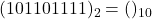 Rendered by QuickLaTeX.com (101101111)_{2} = ( )_{10}