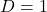 Rendered by QuickLaTeX.com D = 1