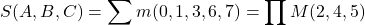 \[ S (A, B, C) = \sum m(0, 1 , 3, 6, 7) =  \prod M(2, 4, 5) \]