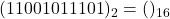 Rendered by QuickLaTeX.com (11001011101)_{2} = ( )_{16}