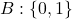 Rendered by QuickLaTeX.com B : \{0, 1 \}