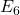 Rendered by QuickLaTeX.com E_6