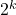 Rendered by QuickLaTeX.com 2^k