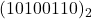 Rendered by QuickLaTeX.com (1010 0110)_{2}