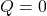 Rendered by QuickLaTeX.com Q = 0