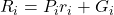 Rendered by QuickLaTeX.com R_i = P_i r_i + G_i