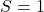 Rendered by QuickLaTeX.com S = 1