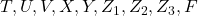 Rendered by QuickLaTeX.com T, U, V, X, Y, Z_1, Z_2, Z_3, F