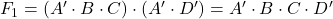 Rendered by QuickLaTeX.com F_1 = ( A^\prime \cdot B \cdot C ) \cdot ( A^\prime \cdot D^\prime) = A^\prime \cdot B \cdot C \cdot D^\prime