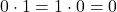 Rendered by QuickLaTeX.com 0 \cdot 1 = 1 \cdot 0 = 0