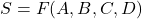 Rendered by QuickLaTeX.com S = F(A,B,C, D)