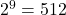 Rendered by QuickLaTeX.com 2^9= 512