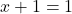 Rendered by QuickLaTeX.com x + 1 = 1