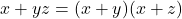 Rendered by QuickLaTeX.com x + yz = (x+y)(x+z)