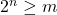 Rendered by QuickLaTeX.com 2^n \geq m