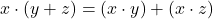 Rendered by QuickLaTeX.com x \cdot (y + z)= (x \cdot y) + (x \cdot z)