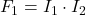 Rendered by QuickLaTeX.com F_1 = I_1 \cdot I_2