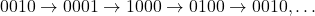 Rendered by QuickLaTeX.com 0010 \rightarrow 0001 \rightarrow 1000 \rightarrow 0100 \rightarrow 0010, \ldots